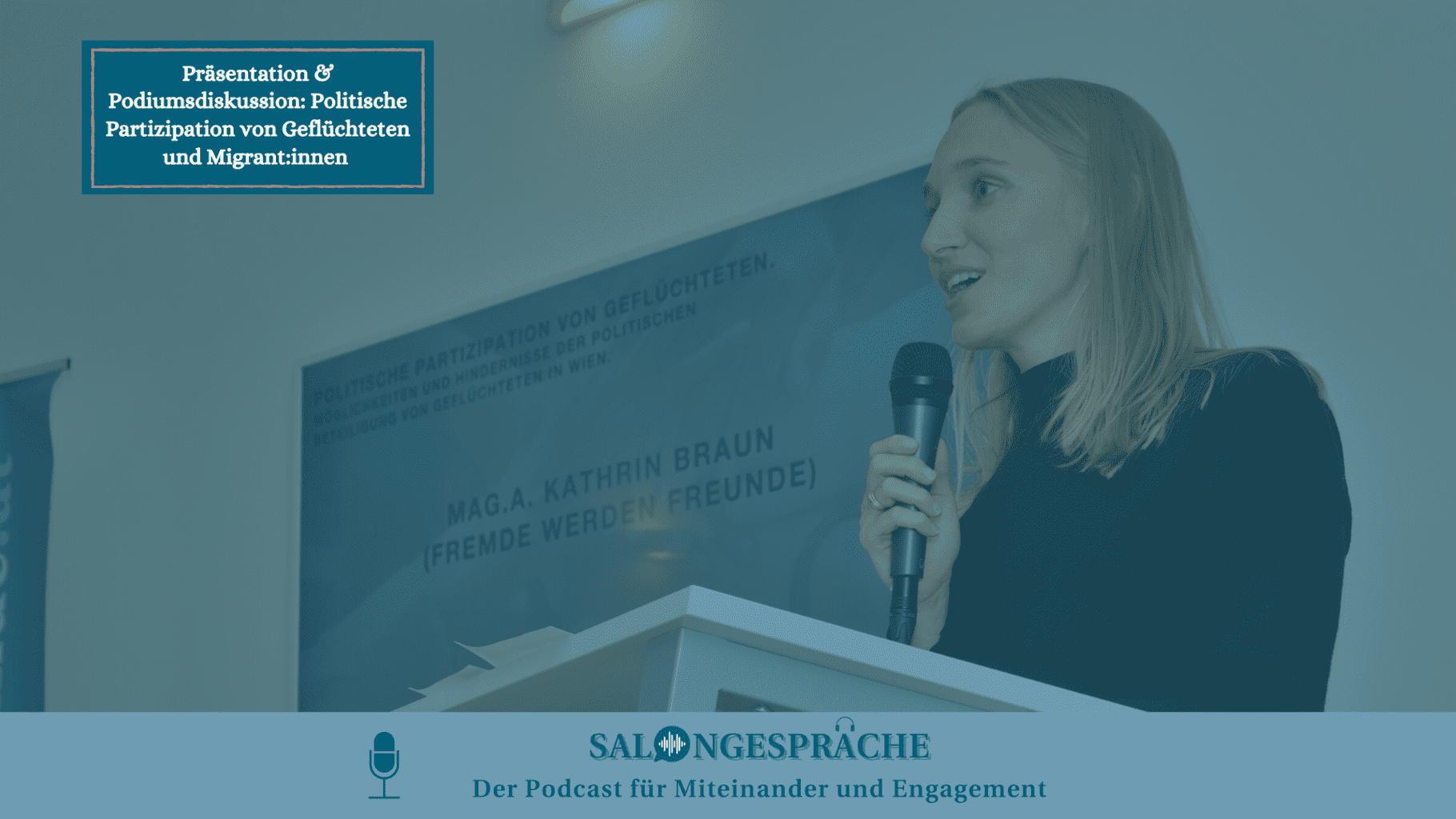 PODCAST SALONGESPRÄCHE: Podiumsdiskussion „POLITISCHE PARTIZIPATION VON MIGRANTINNEN UND GEFLÜCHTETEN“